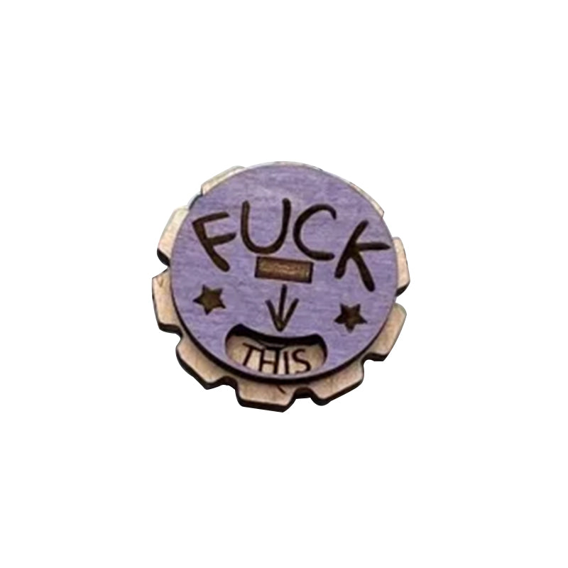 F*ck everything Wooden Dial Pin