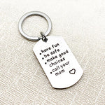 Stainless Steel Keychain, Have Fun - Be Safe - Make Good Choices and Call Your Mom