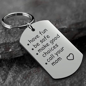 Stainless Steel Keychain, Have Fun - Be Safe - Make Good Choices and Call Your Mom